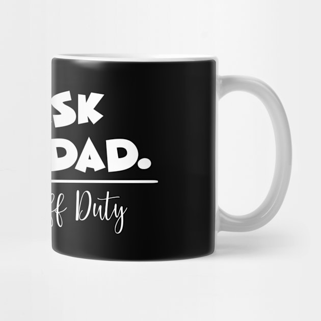 Go Ask Your Dad, Mama's Off Duty Mothers Day Gift by PurefireDesigns